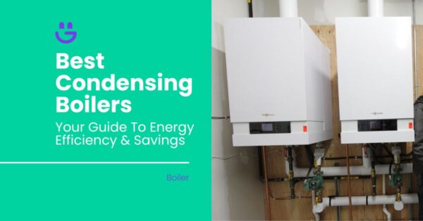6 Best Condensing Boilers Of 2025: Your Ultimate Guide | Eco Happy