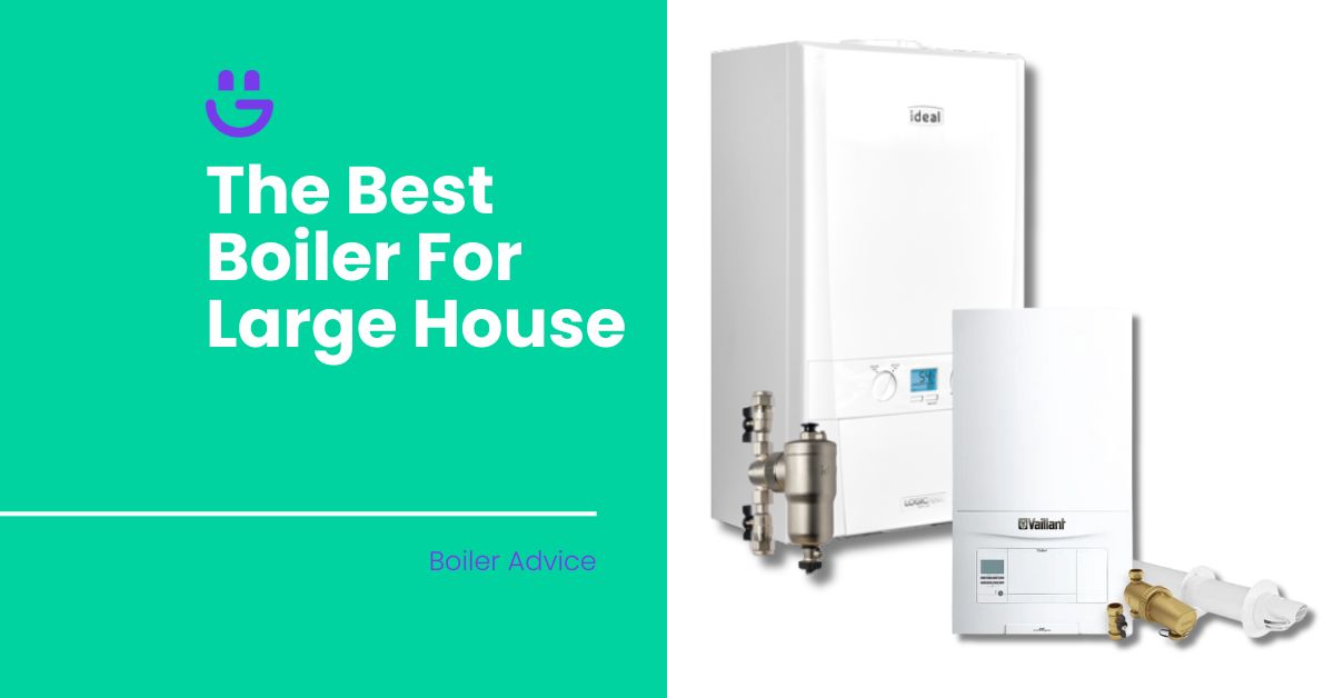 best boiler for large house