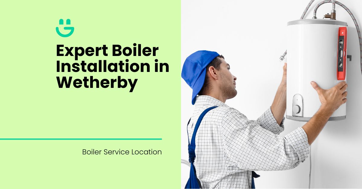 Expert Boiler Installation in Wetherby