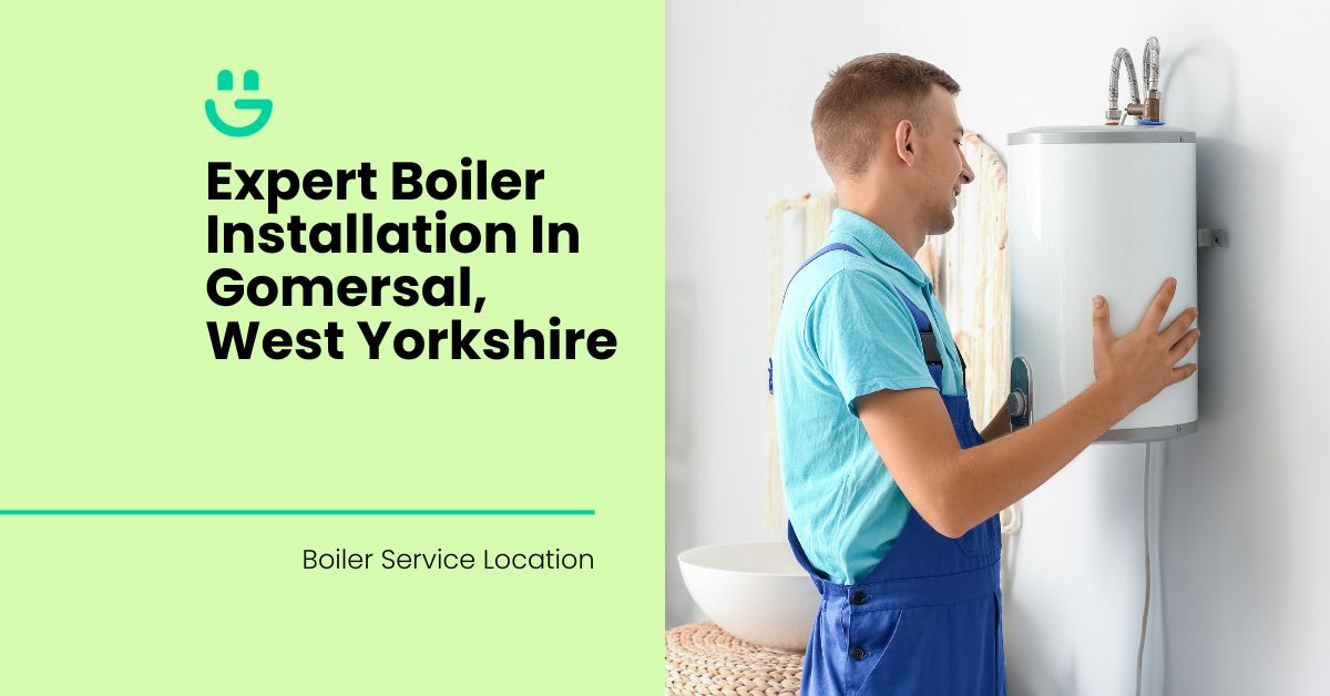 Expert Boiler Installation In Gomersal, West Yorkshire