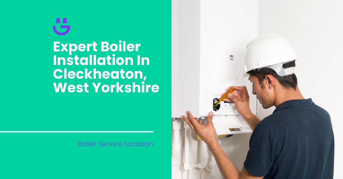 expert boiler installation in cleckheaton